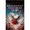 Kolay Hayattan Güçlü Hikaye Çıkmaz