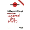 Mükemmelliyetçi Olmadan Mükemmel Olma Sanatı