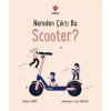 Nereden Çıktı Bu Scooter?