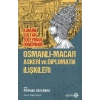 Osmanlı-Macar Askeri ve Diplomatik İlişkileri