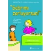 Sabrımı Zorluyorsun!