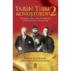 Tarih Tıbbı Konuşturdu - 2