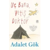 Uç Bana, Yetiş Doktor