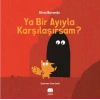 Ya Bir Ayıyla Karşılaşırsam?