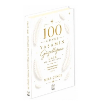 100 Günde Yaşamın Güzelliğine Dair Bir Manifesto