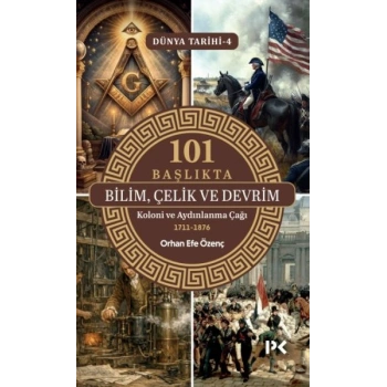101 Başlıkta Bilim, Çelik ve Devrim - Dünya Tarihi 4