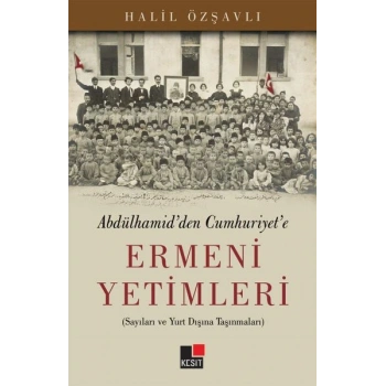 Abdülhamidden Cumhuriyete Ermeni Yetimleri