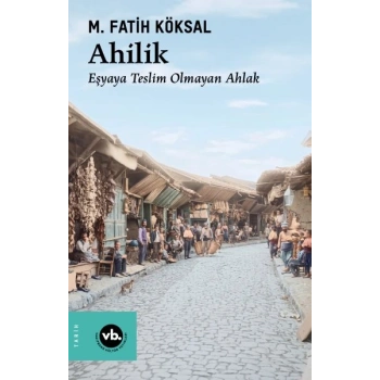 Ahilik Eşyaya Teslim Olmayan Ahlak