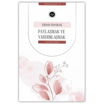 Ailenin Bereketi Paylaşmak ve Yardımlaşmak