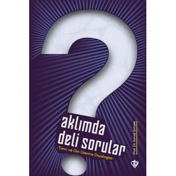 Aklımda Deli Sorular - Tanrı ve Din Üzerine Diyaloglar