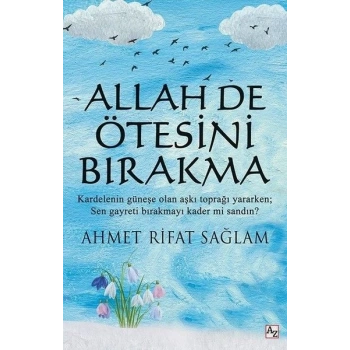 Allah De Ötesini Bırakma