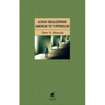 Alman İdealizminde Aşkınlık ve Tarihsellik
