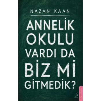 Annelik Okulu Vardı da Biz mi Gitmedik?