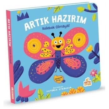 Artık Hazırım! Kelebek Olmaya (Oyunlu Kitap)
