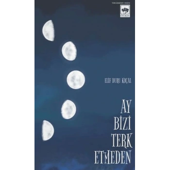 Ay Bizi Terk Etmeden