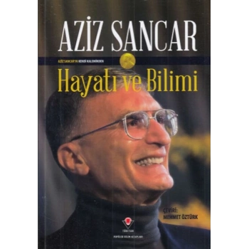 Aziz Sancar Hayatı ve Bilimi (Ciltli)