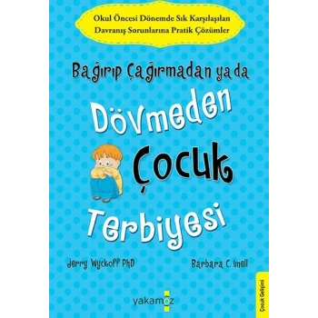 Bağırıp Çağırmadan Ya Da Dövmeden Çocuk Terbiyesi