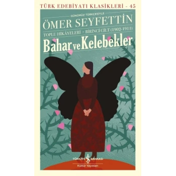 Bahar ve Kelebekler - Toplu Hikayeleri Birinci Cilt (1902-1911)