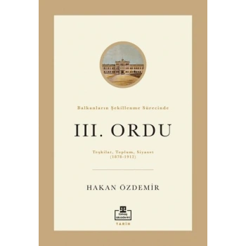 Balkanların Şekillenme Sürecinde III. Ordu
