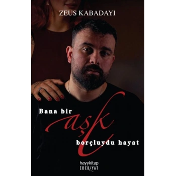 Bana Bir Aşk Borçluydu Hayat