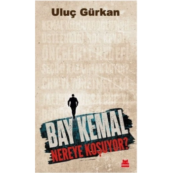 Bay Kemal Nereye Koşuyor?