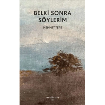 Belki Sonra Söylerim
