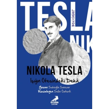 Ben Kimim? Nikola Tesla Işığın Ötesindeki Dehâ