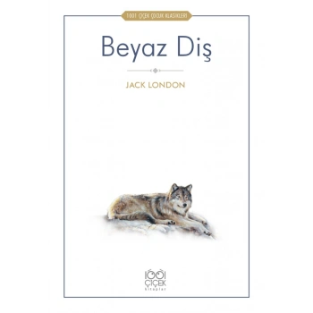 Beyaz Diş - 1001 Çiçek Çocuk Klasikleri