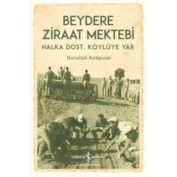 Beydere Ziraat Mektebi - Halka Dost, Köylüye Dair