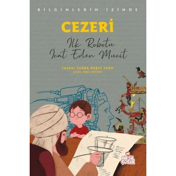 Bilginlerin İzinde - Cezeri / İlk Robotu İcat Eden Mucit