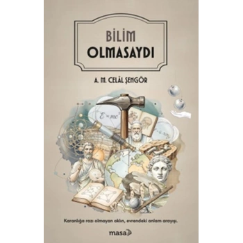 Bilim Olmasaydı