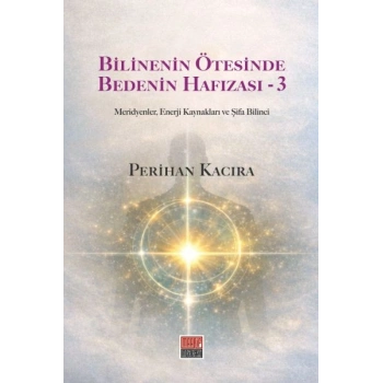 Bilinenin Ötesinde Bedenin Hafızası - 3