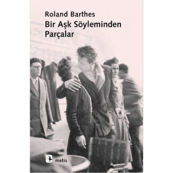 Bir Aşk Söyleminden Parçalar