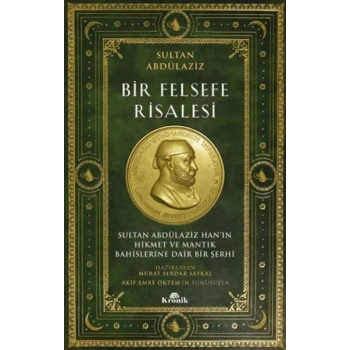 Bir Felsefe Risalesi Sultan Abdülaziz Han’ın Hikmet ve Mantık Bahislerine Dair Bir Şerhi