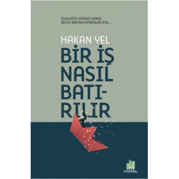 Bir İş Nasıl Batırılır