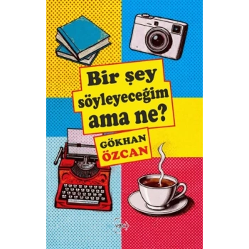 Bir Şey Söyleyeceğim Ama Ne?