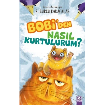 Bobiden Nasıl Kurtulurum?