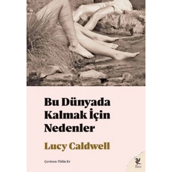 Bu Dünyada Kalmak İçin Nedenler