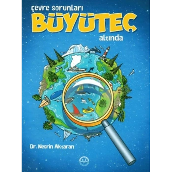 Çevre Sorunları Büyüteç Altında