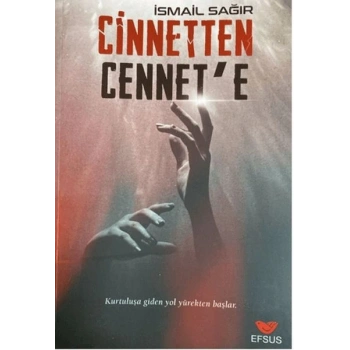 Cinnetten Cennete - Kurtuluşa Giden Yol Yürekten Başlar