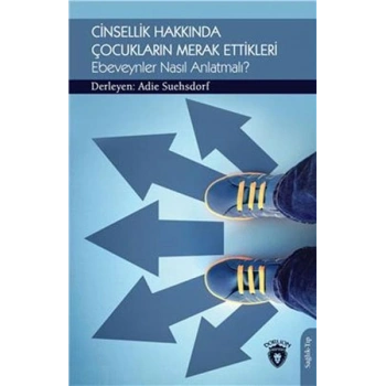 Cinsellik Hakkında Çocukların Merak Ettikleri Ebeveynler Nasıl Anlatmalı