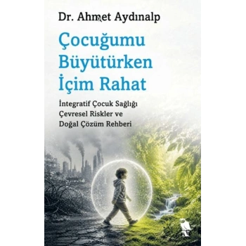 Çocuğumu Büyütürken İçim Rahat