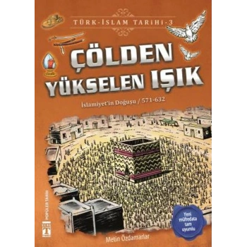 Çölden Yükselen Işık - Türk İslam Tarihi 3