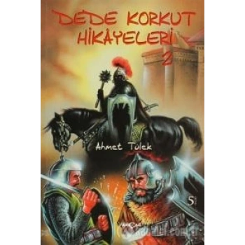 Dede Korkut Hikayeleri (Ahmet Tülek)