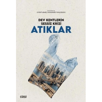 Dev Kentlerin Sessiz Krizi Atıklar