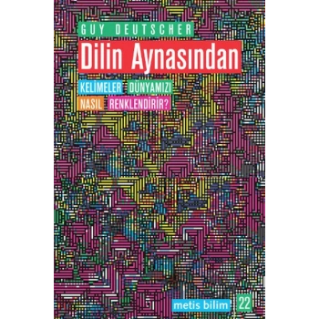Dilin Aynasından  Kelimeler Dünyamızı Nasıl Renklendirir?