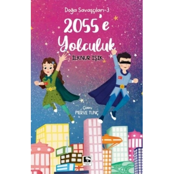 Doğa Savaşçıları 3 - 2055e Yolculuk