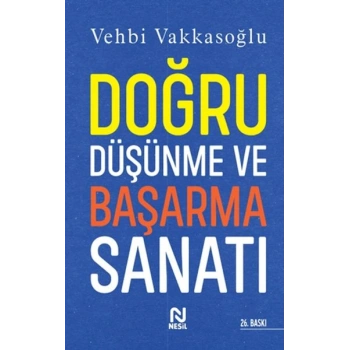 Doğru Düşünme ve Başarma Sanatı