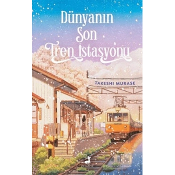 Dünyanın Son Tren İstasyonu