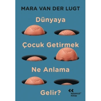 Dünyaya Çocuk Getirmek Ne Anlama Gelir?
